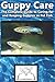Guppy Care: The Complete Guide to Caring for and Keeping Guppies as Pet Fish by Tabitha Jones