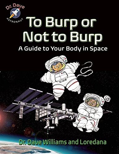 To Burp or Not to Burp: A Guide to Your Body in Space (Dr. Dave — Astronaut)