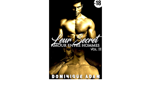 Leur Secret Amour Entre Hommes Vol 2 Roman Erotique Adulte Gay Tabou Interdit Taboo M M Entre Hommes French Edition Kindle Edition By Adam Dominique Literature Fiction Kindle Ebooks Amazon Com