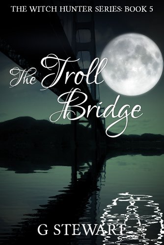 The Troll Bridge (The Witch Hunter Series: Book 5)