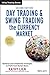 Day Trading And Swing Trading The Currency Market: Technical and Fundamental Strategies to Profit from Market Moves