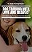 Dog Training with Love and Respect: 5 Steps to creating a Long-Lasting, Loving Relationship with Your Dog