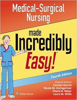 Medical-Surgical Nursing Made Incredibly Easy (Incredibly Easy! Series®) Medical-Surgical Nursing Made Incredibly Easy (Incredibly Easy! Series®)