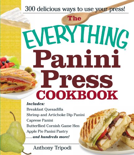 The Everything Panini Press Cookbook (Best Panini Sandwich Recipes)