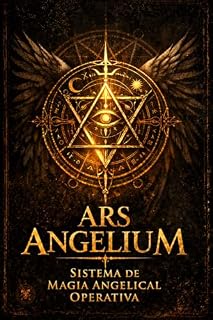 Livro Ars Angelium: SISTEMA DE MAGIA ANGELICAL OPERATIVA