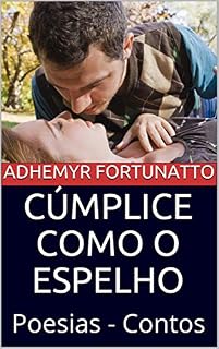 Livro CÚMPLICE COMO O ESPELHO: Poesias - Contos