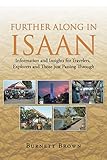 Further Along in Isaan: Information and Insights for Travelers, Explorers and Those Just Passing Through by Burnett Brown