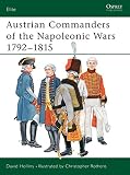 Austrian Commanders of the Napoleonic Wars 1792-1815 (Elite) by David Hollins, Christopher Rothero