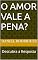 Livro O Amor Vale a Pena? : Descubra a Resposta