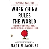 When China Rules the World: The End of the Western World and the Birth of a New Global Order: Second Edition