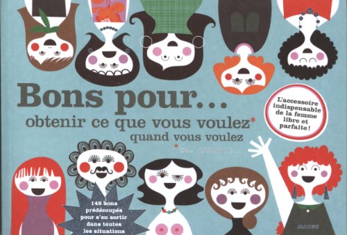 Bons pour ... obtenir ce que vous voulez quand vous voulez ou presque ...