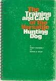 The training and care of the versatile hunting dog by 