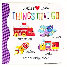 Things That Go Chunky Lift-a-Flap Board Book (Babies Love), by Scarlett Wing Things That Go Chunky Lift-a-Flap Board Book (Babies Love), by Scarlett Wing