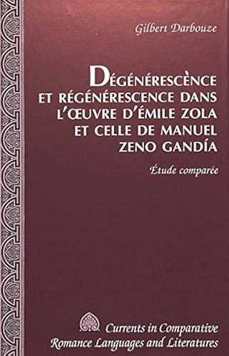 Download Dégénérescence et régénérescence dans l'oeuvre d'Émile Zola et celle de Manuel Zeno Gandía: étude comparée PDF