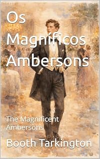 Livro Os Magníficos Ambersons (Edição em Português): The Magnificent Ambersons (Trilogia do Desenvolvimento)