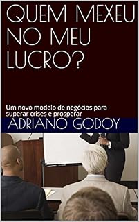 Livro QUEM MEXEU NO MEU LUCRO?: Um novo modelo de negócios para superar crises e prosperar