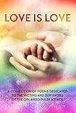 LOVE IS LOVE Poetry Anthology: In aid of Orlando's Pulse victims and survivors