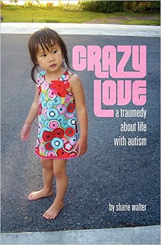 Crazy Love: A Traumedy about Life with Autism - Popular Autism Related Book