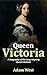 Queen Victoria: A biography of the long-reigning Queen Victoria