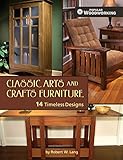 Classic Arts and Crafts Furniture: 14 Timeless Designs (Popular Woodworking) by Robert W. Lang