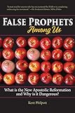 False Prophets Among Us: What Is the New Apostolic Reformation and Why Is It Dangerous? by 