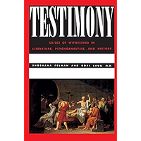 Testimony: Crises of Witnessing in Literature, Psychoanalysis and History book cover