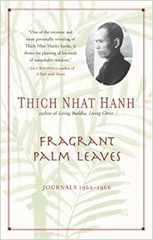 Fragrant Palm Leaves: Journals, 1962-1966, by Thich Nhat Hanh