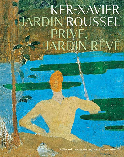 Ker-Xavier Roussel: Jardin privé, jardin rêvé