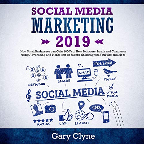 E.b.o.o.k Social Media Marketing 2019: How Small Businesses can Gain 1000's of New Followers, Leads and Custom R.A.R