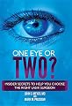 One Eye or Two?: Insider Secrets to Help You Choose the Right Lasik Surgeon