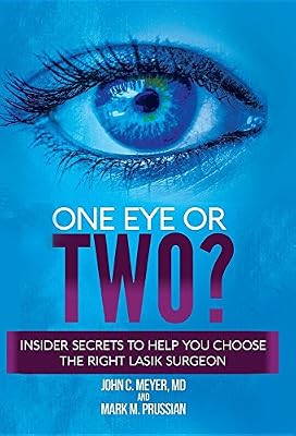 One Eye or Two?: Insider Secrets to Help You Choose the Right Lasik Surgeon