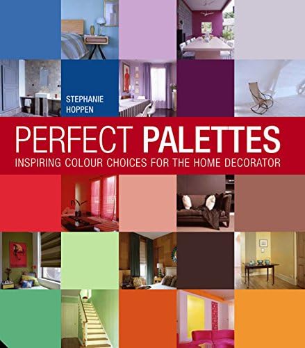 Perfect Palettes: Inspirational Colour Schemes for the Home Decorator. by Stephanie Hoppen Hardcover – February 1, 2010