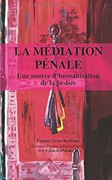 La  médiation pénale, une source d'humanisation de la justice
