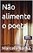 Livro Não alimente o poeta