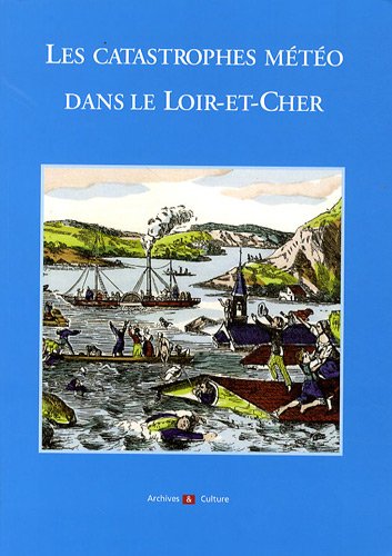 Les  catastrophes météo dans le Loir-et-Cher