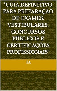 Livro "Guia Definitivo para Preparação de Exames: Vestibulares, Concursos Públicos e Certificações Profissionais"