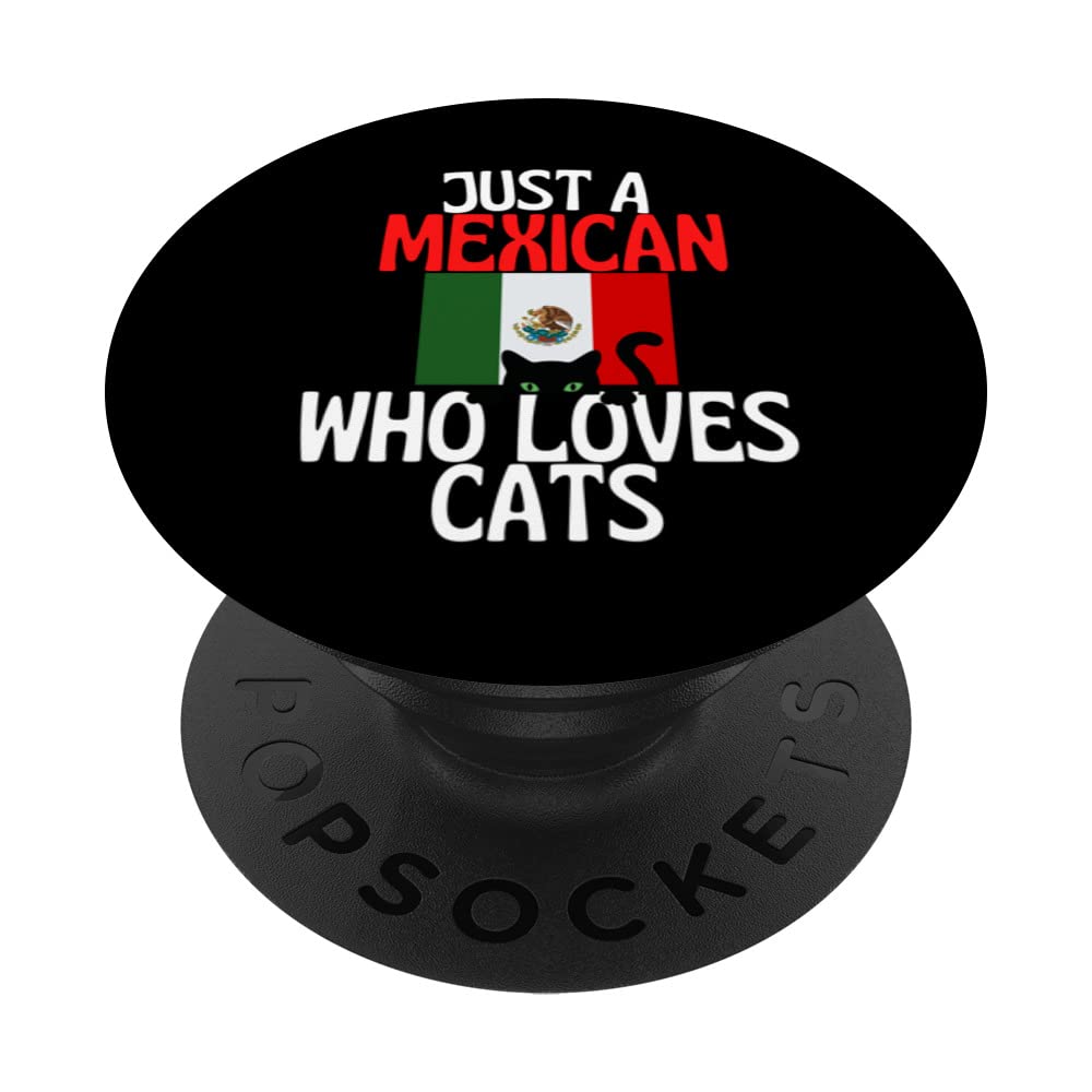 Just A Mexican Who Loves Cats For all of Mexico PopSockets Swappable PopGrip