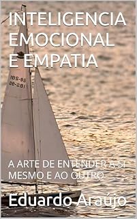 Livro INTELIGENCIA EMOCIONAL E EMPATIA: A ARTE DE ENTENDER A SI MESMO E AO OUTRO