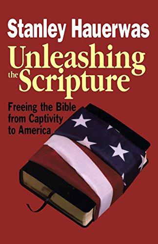 Unleashing the Scripture: Freeing the Bible from Captivity to America