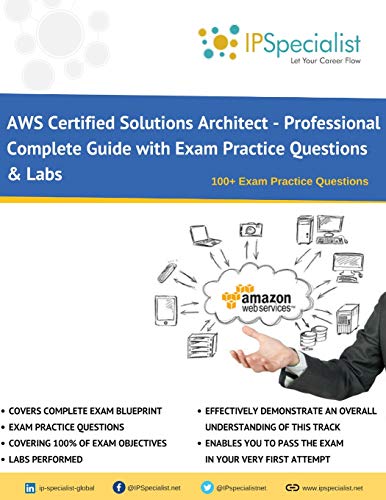 AWS Certified Solutions Architect - Professional Complete Study Guide: 100+ Exam Practice Questions AWS Certified Solutions Architect - Professional Complete Study Guide: 100+ Exam Practice Questions