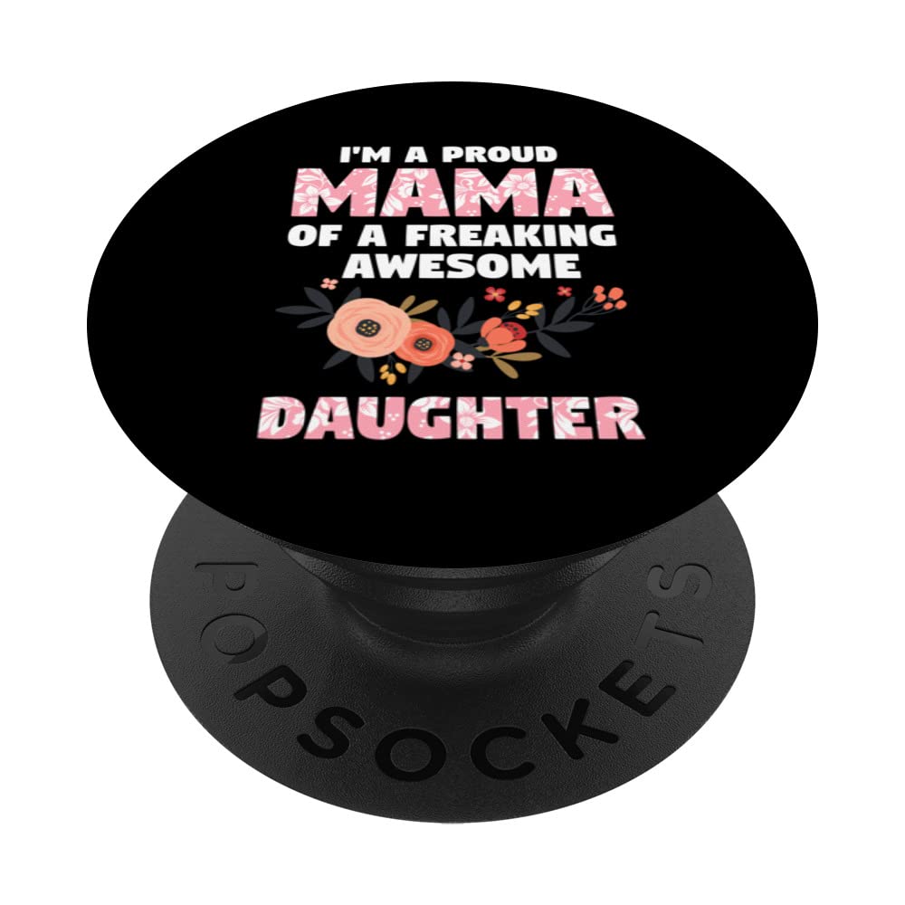 I'm a proud mama of a freaking awesome daughter mama family PopSockets Swappable PopGrip