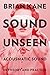 Sound Unseen: Acousmatic Sound in Theory and Practice
