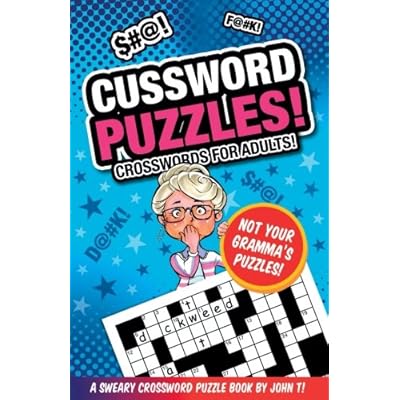 Cussword Puzzles!: Crosswords for Adults - Not Your Gramma’s Puzzles! (Crossword Puzzles and Word Searches) (Volume 1) Cussword Puzzles!: Crosswords for Adults - Not Your Gramma’s Puzzles! (Crossword Puzzles and Word Searches) (Volume 1)