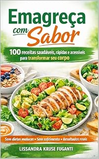 Livro 100 Receitas para um Corpo Saudável: Comer Bem e Emagrecer: Nutrição, Sabor e Bem-Estar em Cada Refeição
