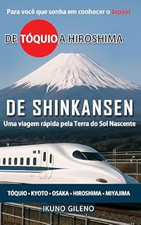 Livro De Tóquio a Hiroshima de Shinkansen: Se o Japão está nos seus planos, aqui começa a sua viagem！