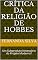 Livro Crítica da Religião de Hobbes: Um Subproduto Necessário do Projeto Moderno?