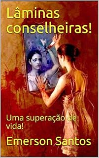 Livro Lâminas conselheiras!: Uma superação de vida!