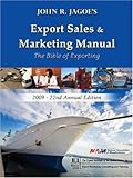 Export Sales and Marketing Manual 2009 : The Bible of Exporting, Jagoe, John R., 0943677041