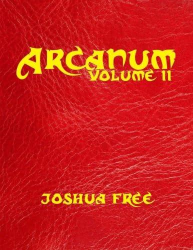 Arcanum: The Great Magical Arcanum (Volume Two): A Complete Guide to Systems of Magick & Unification of the Metaphysical Universe (in two volumes): Volume 2 (Great Magickal Arcanum) Paperback – 7 Feb. 2018