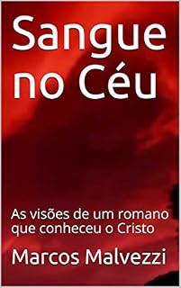 Livro Sangue no Céu: As visões de um romano que conheceu o Cristo